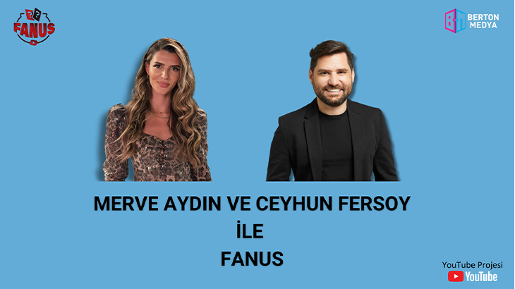 MERVE AYDIN VE CEYHUN FERSOY İLE FANUS